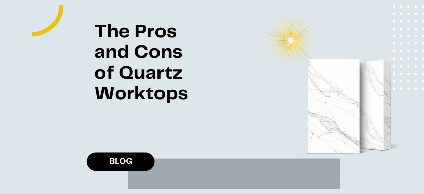 Pros and Cons of Quartz Worktops